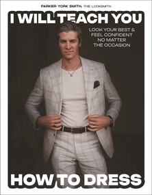I Will Teach You How to Dress (Look Your Best and Feel Confident No Matter the Occasion) by Parker York Smith, 9798890032683