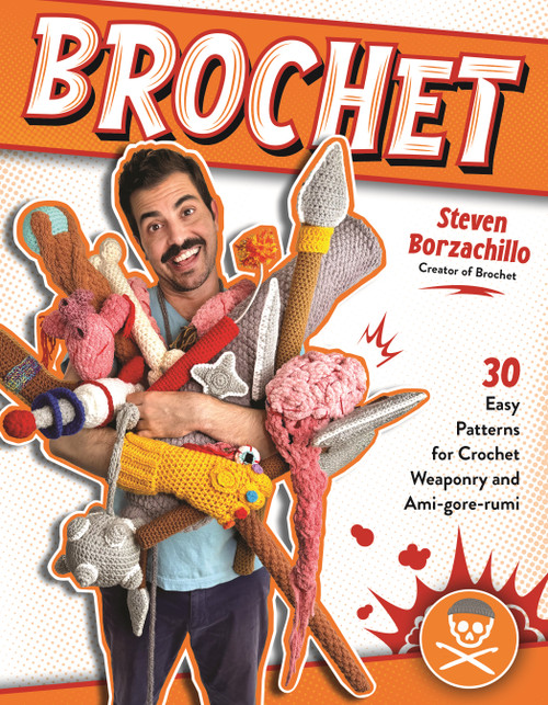 Brochet (30 Easy Patterns for Crochet Weaponry and Ami-gore-rumi) by Steven Borzachillo, 9798890032607