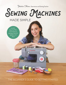 Sewing Machines Made Simple (The Beginner's Guide to Getting Started) by Jessica Shaw, 9798890032041