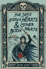 The Duke Steals Hearts & Other Body Parts by Elias Cold, 9798890032317