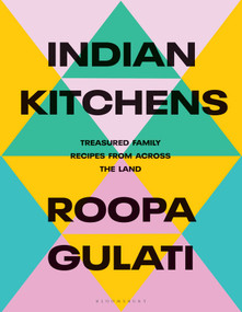Indian Kitchens (Treasured Family Recipes from Across the Land) by Roopa Gulati, 9781623716516