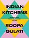 Indian Kitchens (Treasured Family Recipes from Across the Land) by Roopa Gulati, 9781623716516