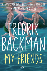 My Friends (A Novel) - 9781982112820 by Fredrik Backman, 9781982112820