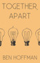 Together, Apart - 9781495178849 by Ben Hoffman, 9781495178849