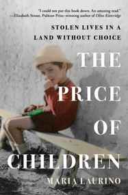 The Price of Children (Stolen Lives in a Land Without Choice) by Maria Laurino, 9781504099233