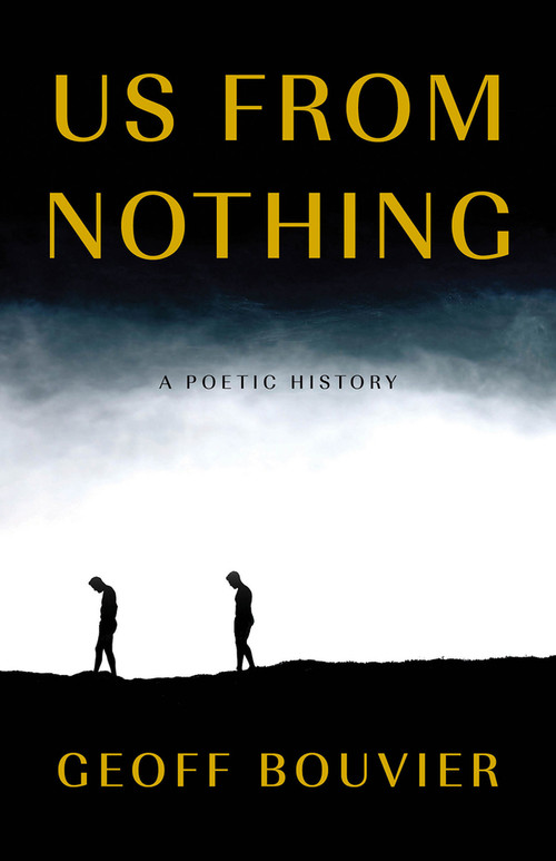 Us from Nothing by Geoff Bouvier, 9781625570710