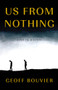 Us from Nothing by Geoff Bouvier, 9781625570710