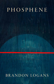 Phosphene by Brandon Logans, Brandon Logans, 9781625570888