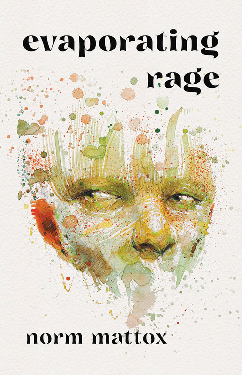Evaporating Rage by Norm Mattox, Norm Mattox, 9781625570901