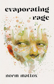 Evaporating Rage by Norm Mattox, Norm Mattox, 9781625570901