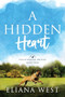 A Hidden Heart by Eliana West, 9781963011098