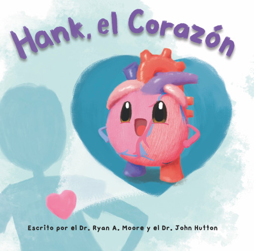 Hank, el Corazón (Spanish Edition) by Dr. Ryan Moore, Jeff Cimprich, Dr. John Hutton, Matt Nelson, Cat Musgrove, 9798988638247