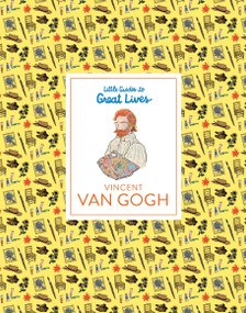 Little Guides to Great Lives: Vincent Van Gogh by Emma Adams, The Van Gogh Museum, 9781510231535