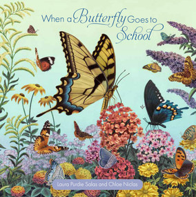 When a Butterfly Goes to School by Laura Purdie Salas, Chloe Niclas, 9781568463988