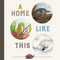 A Home Like This by Laura Purdie Salas, Miriam Nerlove, 9781568463995