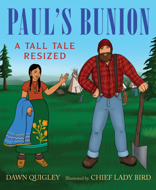 Paul's Bunion (A Tall Tale Resized) by Dawn Quigley, Chief Lady Bird, 9781646143672
