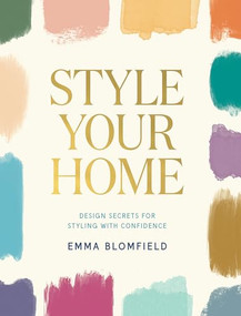 Style Your Home (Design Secrets for Styling with Confidence) by Emma Blomfield, 9781761450310