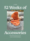 52 Weeks of Accessories (Beautiful Patterns for Year-round Knitting) by Laine, 9781761451317
