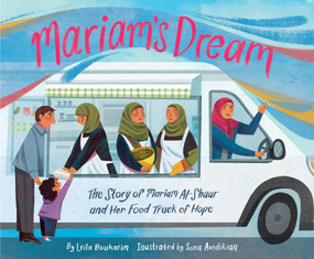 Mariam's Dream (The Story of Mariam Al-Shaar and Her Food Truck of Hope) by Leila Boukarim, Sona Avedikian, 9781797222332