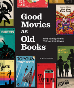 Good Movies as Old Books (Films Reimagined as Vintage Book Covers) by Matt Stevens, 9781797232195