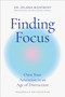 Finding Focus (Own Your Attention in an Age of Distraction) by Zelana Montminy, 9780306834332