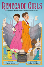 Renegade Girls (A Graphic Novel) (A Queer Tale of Romance and Rabble-Rousing) by Nora Neus, Julie Robine, 9780316439831