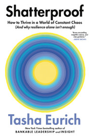 Shatterproof (How to Thrive in a World of Constant Chaos (And Why Resilience Alone Isn't Enough)) by Tasha Eurich, 9780316566551