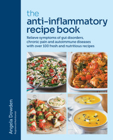 The Anti-Inflammatory Recipe Book by Angela Dowden, 9780600638681