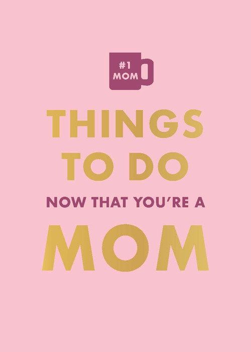 Things To Do Now That You're A Mom by Elfrea Lockley, 9780600638810