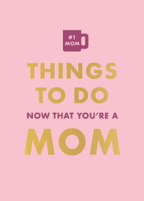 Things To Do Now That You're A Mom by Elfrea Lockley, 9780600638810