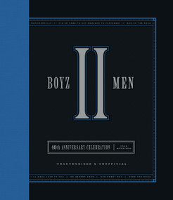 Boyz II Men 40th Anniversary Celebration (Unofficial & Unauthorized) by John Morrison, Ashley Oken, 9780760395028