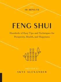 10-Minute Feng Shui (Hundreds of Easy Tips and Techniques for Prosperity, Health, and Happiness) - 9780760396728 by Skye Alexander, 9780760396728
