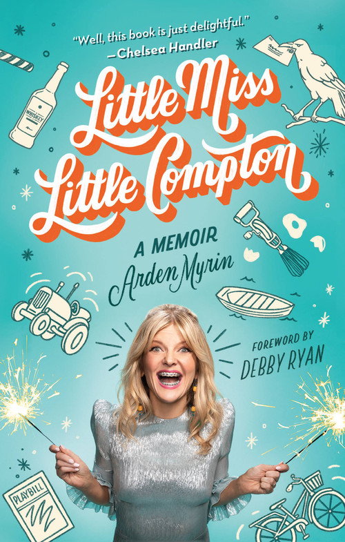 Little Miss Little Compton (A Memoir) by Arden Myrin, Debby Ryan, 9780762474707