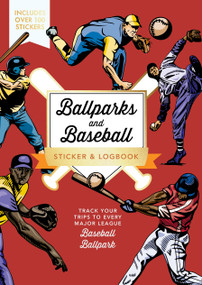 Ballparks and Baseball Sticker & Logbook (Track Your Trips to Every Major League Baseball Ballpark - Includes Over 100 Stickers) by Editors of Chartwell Books, 9780785846277