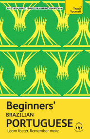 Beginners' Brazilian Portuguese (Learn faster. Remember more.) by Ethel Pereira de Almeida Rowbotham, Sue Tyson-Ward, 9781399821735
