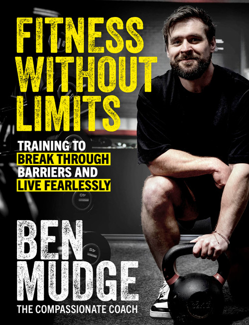 Fitness Without Limits (Break through obstacles, live without fear, and find a better you) by Ben Mudge, 9781408733615