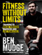 Fitness Without Limits (Break through obstacles, live without fear, and find a better you) by Ben Mudge, 9781408733615
