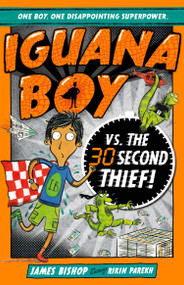 Iguana Boy vs. The 30 Second Thief (Book 2) by James Bishop, 9781444939408