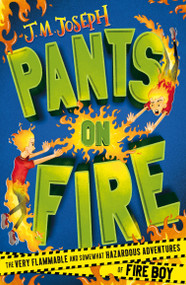 Fire Boy: Pants on Fire (Book 2) by J.M. Joseph, 9781444954708