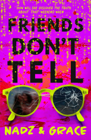 Friends Don't Tell by Nadia Mendoza, Grace Francis, 9781444964370