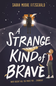 A Strange Kind of Brave by Sarah Moore Fitzgerald, 9781510104129