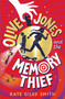 Olive Jones and the Memory Thief by Kate Gilby Smith, 9781510108523