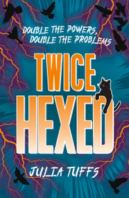Twice Hexed (Double the Powers, Double the Problems) by Julia Tuffs, 9781510109391