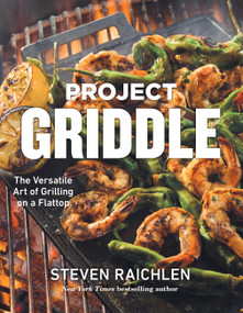 Project Griddle (The Versatile Art of Grilling on a Flattop) by Steven Raichlen, 9781523528875