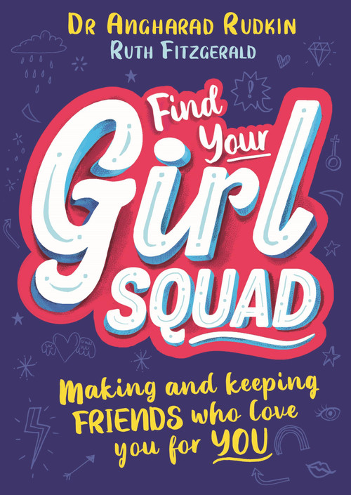 Find Your Girl Squad (Making and Keeping Friends Who Love You for YOU) by Ruth Fitzgerald, Dr. Angharad Rudkin, 9781526362506