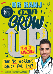 How to Grow Up and Feel Amazing! (The No-Worries Guide for Boys) by Dr. Ranj, 9781526362957