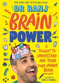 Brain Power (A Toolkit to Understand and Train Your Unique Brain) by Dr. Ranj, 9781526362971