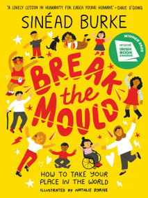Break the Mould (How to Take Your Place in the World - WINNER OF THE AN POST IRISH BOOK AWARDS) by Sinéad Burke, 9781526363336