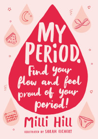 My Period (Find your flow and feel proud of your period!) by Milli Hill, 9781526363374