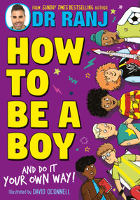 How to Be a Boy (and Do It Your Own Way) by Dr. Ranj, 9781526364968